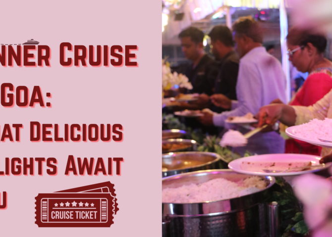 Dinner Cruise in Goa Menu – A Taste of Goa on the Mandovi River